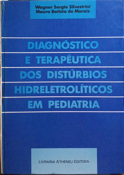 DIAGNÓSTICO E TERAPÊUTICA DOS DISTÚRBIOS HIDRELETROLÍTICOS EM PEDIATRIA.