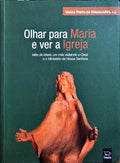 OLHAR PARA MARIA E VER A IGREJA.