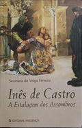 INÊS DE CASTRO, A ESTALAGEM DOS ASSOMBROS.