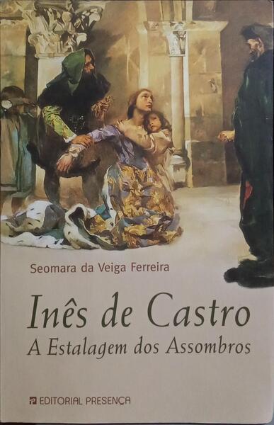 INÊS DE CASTRO, A ESTALAGEM DOS ASSOMBROS.