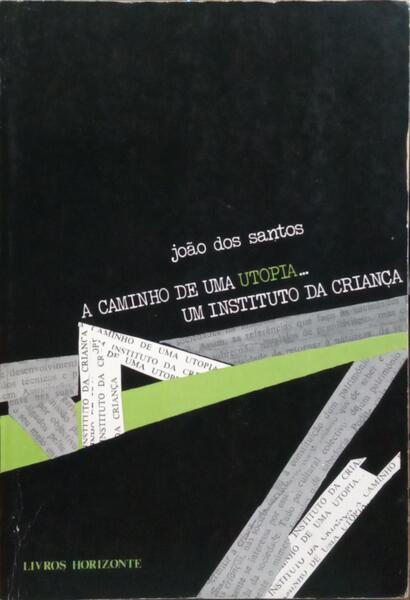 A CAMINHO DE UMA UTOPIA... UM INSTITUTO DA CRIANÇA.