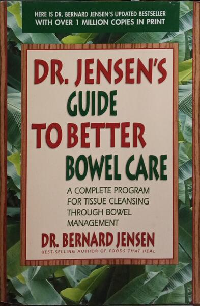 DR. JENSEN'S GUIDE TO BETTER BOWEL CARE.