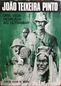 JOÃO TEIXEIRA PINTO, UMA VIDA DEDICADA AO ULTRAMAR.