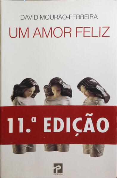 UM AMOR FELIZ. [11.ª EDIÇÃO, C/TARJA]