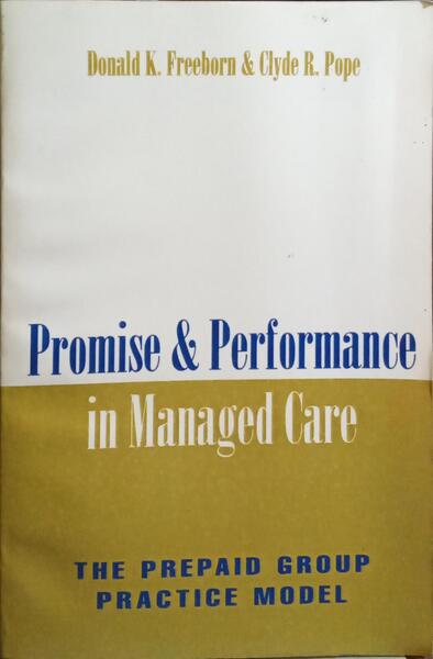 PROMISE AND PERFORMANCE IN MANAGED CARE.