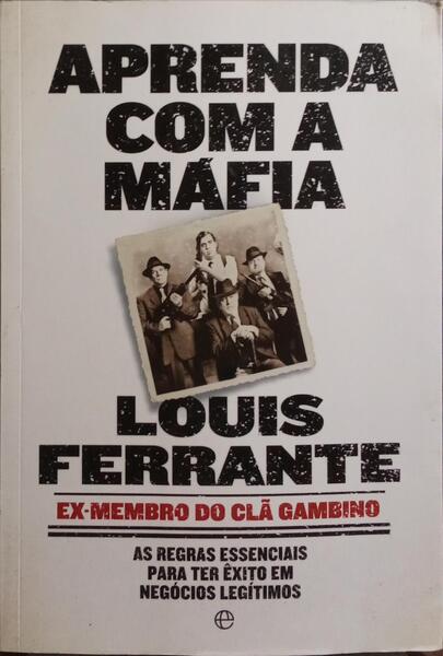 APRENDA COM A MÁFIA. [1.ª EDIÇÃO]