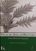 FÉLIX DE AVELAR BROTERO, BOTÂNICO PORTUGUÊS (1744-1828). [C/DED. AUTORA]