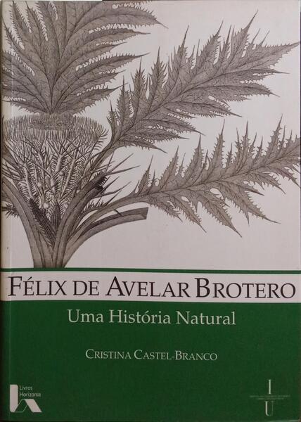 FÉLIX DE AVELAR BROTERO, BOTÂNICO PORTUGUÊS (1744-1828). [C/DED. AUTORA]