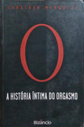 A HISTÓRIA ÍNTIMA DO ORGASMO. [1.ª EDIÇÃO]