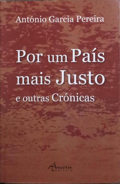 POR UM PAÍS MAIS JUSTO E OUTRAS CRÓNICAS. [1.ª EDIÇÃO]