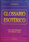 GLOSSÁRIO ESOTÉRICO. [6.ª EDIÇÃO]