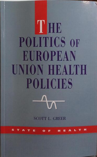 THE POLITICS OF EUROPEAN UNION HEALTH POLICIES.