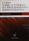 CURSO SOBRE O CÓDIGO DO PROCEDIMENTO ADMINISTRATIVO. [4.ª EDIÇÃO, DED. DO AUTOR]