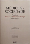 MÉDICOS E SOCIEDADE: PARA UMA HISTÓRIA DA MEDICINA EM PORTUGAL NO SÉCULO XX. [2.ª EDIÇÃO]