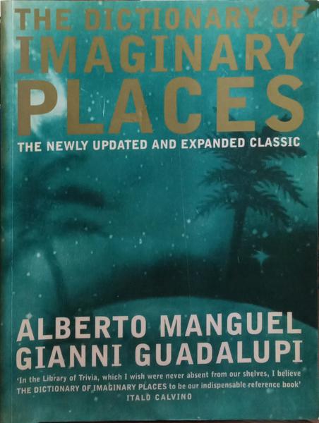 THE DICTIONARY OF IMAGINARY PLACES.