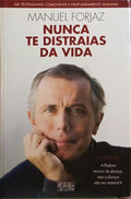 NUNCA TE DISTRAIAS DA VIDA. [1.ª EDIÇÃO]
