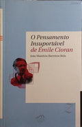 O PENSAMENTO INSUPORTÁVEL DE ÉMILE CIORAN.