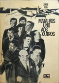 MATAI-VOS UNS AOS OUTROS!