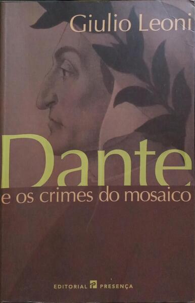 DANTE E OS CRIMES DO MOSAICO. [1.ª EDIÇÃO]