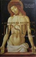 A VERDADEIRA HISTÓRIA DE JESUS. [4.ª EDIÇÃO]