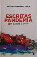 ESCRITAS DA PANDEMIA COM CANETA E PINCEL. [1.ª EDIÇÃO]