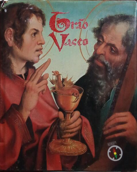 GRÃO VASCO E A PINTURA EUROPEIA DO RENASCIMENTO. [ENCADERNADO]