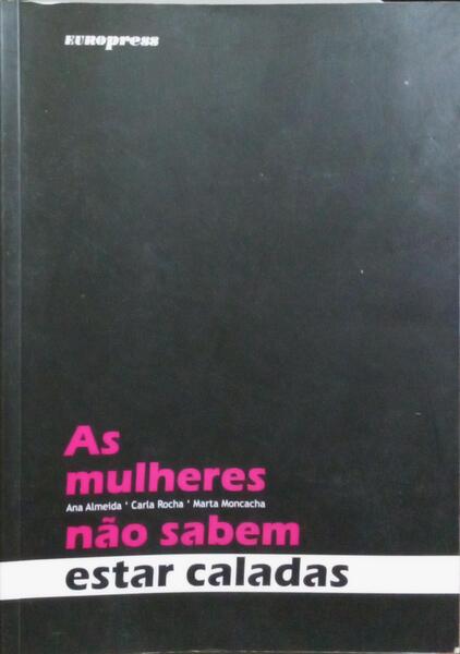 AS MULHERES NÃO SABEM ESTAR CALADAS. [1.ª EDIÇÃO]