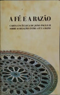 A FÉ E A RAZÃO. FIDES ET RATIO. [3.ª EDIÇÃO]