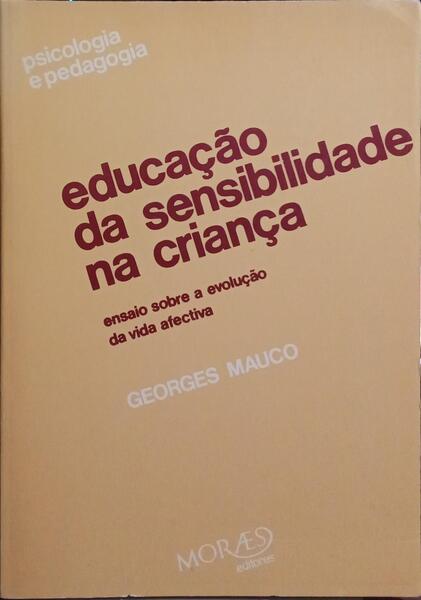EDUCAÇÃO DA SENSIBILIDADE NA CRIANÇA. [1.ª EDIÇÃO]