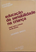 EDUCAÇÃO DA SENSIBILIDADE NA CRIANÇA. [1.ª EDIÇÃO]