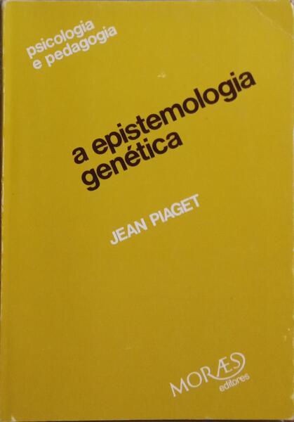 A EPISTEMOLOGIA GENÉTICA. [1.ª EDIÇÃO]