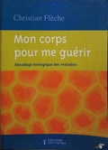 MON CORPS POUR ME GUÉRIR. [1.ª EDIÇÃO]