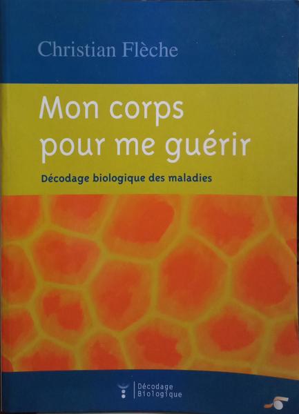 MON CORPS POUR ME GUÉRIR. [1.ª EDIÇÃO]