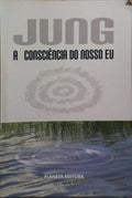 JUNG: A CONSCIÊNCIA DO NOSSO EU.