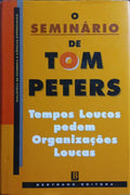 O SEMINÁRIO DE TOM PETERS. [1.ª EDIÇÃO]