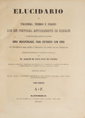ELUCIDARIO DAS PALAVRAS, TERMOS E FRASES QUE EM PORTUGAL ANTIGAMENTE SE USARAM E QUE HOJE REGULARMENTE SE IGNORAM: