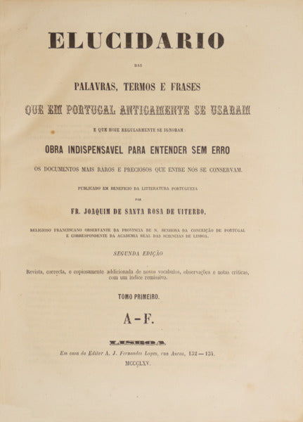 ELUCIDARIO DAS PALAVRAS, TERMOS E FRASES QUE EM PORTUGAL ANTIGAMENTE SE USARAM E QUE HOJE REGULARMENTE SE IGNORAM: