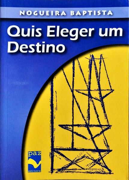 QUIS ELEGER UM DESTINO.