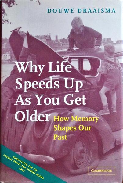 WHY LIFE SPEEDS UP AS YOU GET OLDER, HOW MEMORY SHAPES OUR PAST.