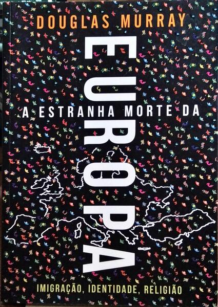 A ESTRANHA MORTE DA EUROPA.