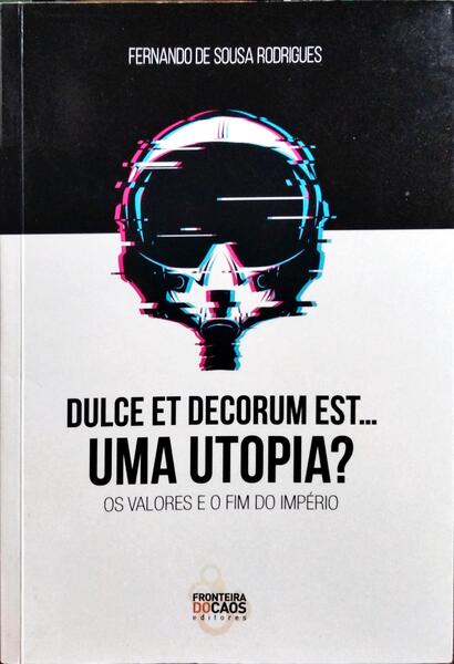 DULCE ET DECORUM EST... UMA UTOPIA? OS VALORES E O FIM DO IMPÉRIO.