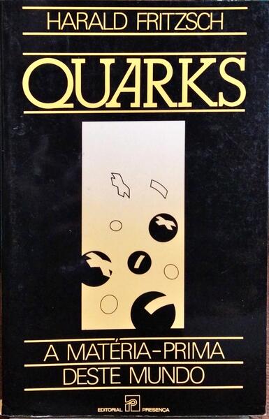 QUARKS, A MATÉRIA-PRIMA DESTE MUNDO.