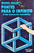 PONTES PARA O INFINITO: O LADO HUMANO DAS MATEMÁTICAS. [2.ª EDIÇÃO]