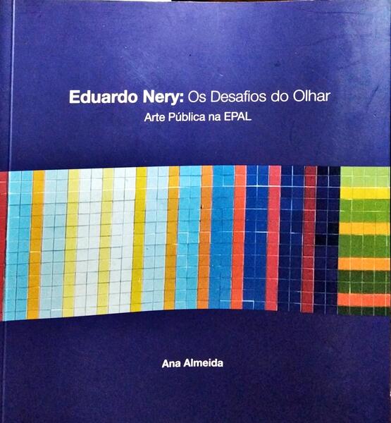 EDUARDO NERY: OS DESAFIOS DO OLHAR ARTE PÚBLICA NA EPAL.