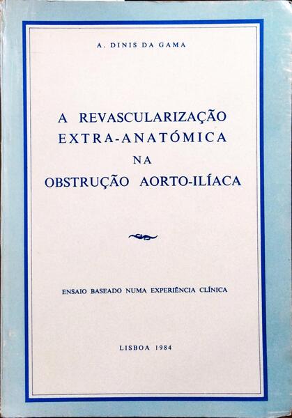 A REVASCULARIZAÇÃO EXTRA-ANATÓMICA NA OBSTRUÇÃO AORTO-ILÍACA.