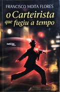 O CARTEIRISTA QUE FUGIU A TEMPO. [4.ª EDIÇÃO]