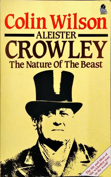 ALEISTER CROWLEY, THE NATURE OF THE BEAST.