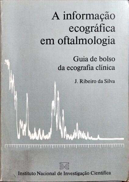 A INFORMAÇÃO ECOGRÁFICA EM OFTALMOLOGIA.