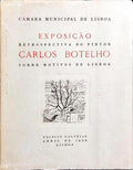 EXPOSIÇÃO RETROSPECTIVA DO PINTOR CARLOS BOTELHO SOBRE MOTIVOS DE LISBOA.