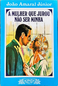 A MULHER QUE JUROU NÃO SER MINHA. [5.ª EDIÇÃO]